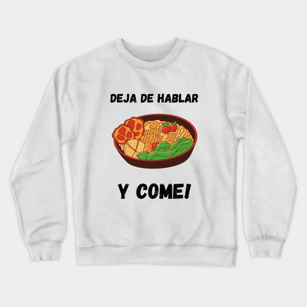 Deja de hablar y come-T-Shirt Spanish Words Crewneck Sweatshirt by Mangú Shop RD